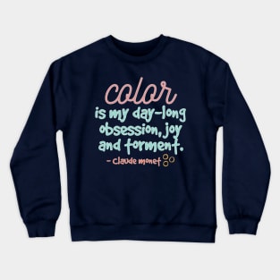 Color is my day-long obsession, joy and torment Crewneck Sweatshirt